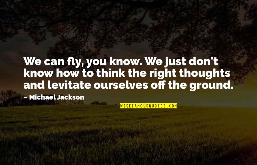 Adaras Lluvia Quotes By Michael Jackson: We can fly, you know. We just don't