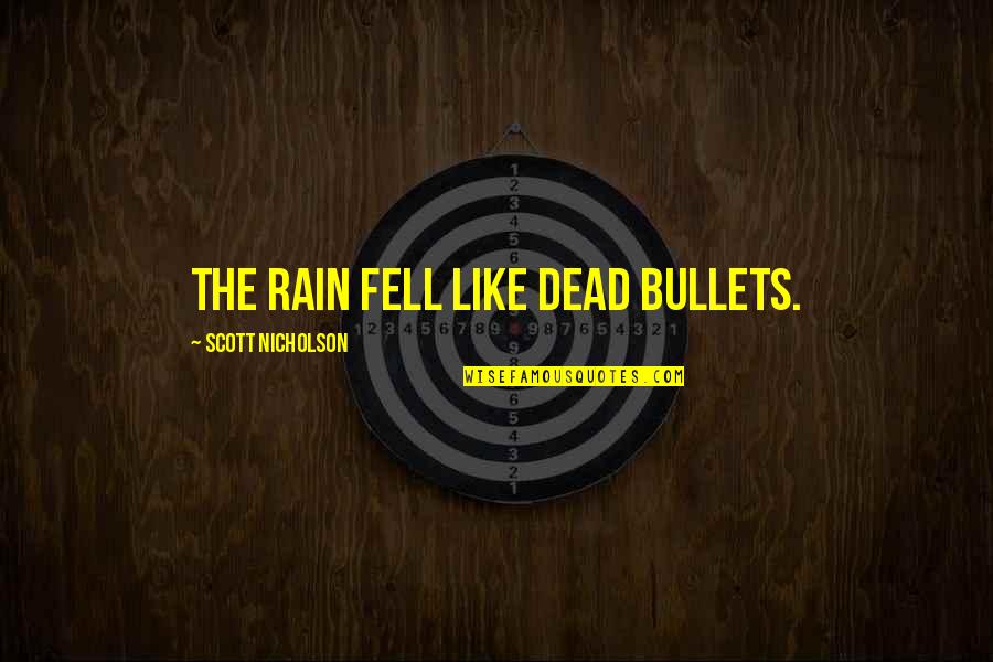 Adare Golf Quotes By Scott Nicholson: The rain fell like dead bullets.