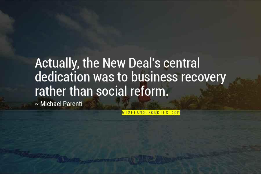 Adarian Malachai Quotes By Michael Parenti: Actually, the New Deal's central dedication was to