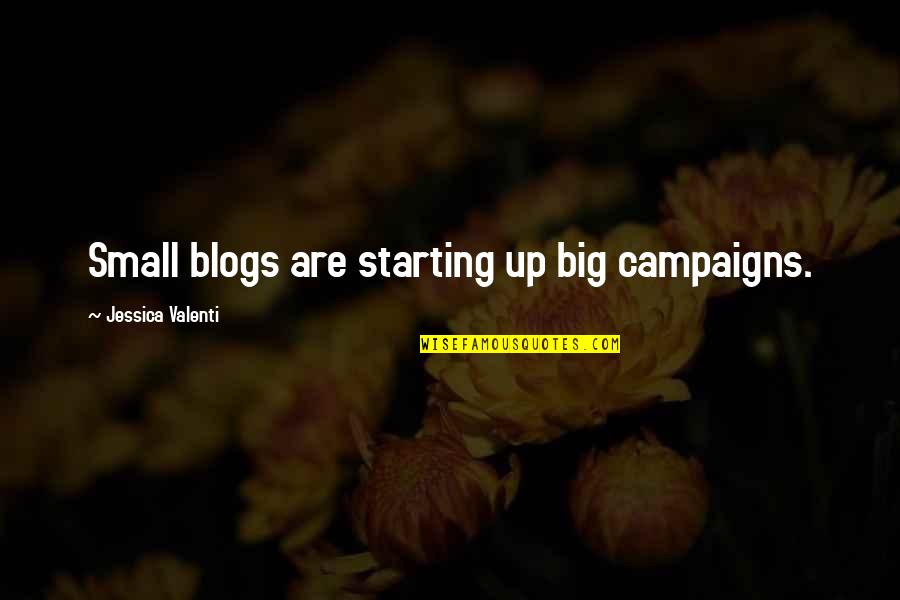 Adarmes Demitri Quotes By Jessica Valenti: Small blogs are starting up big campaigns.