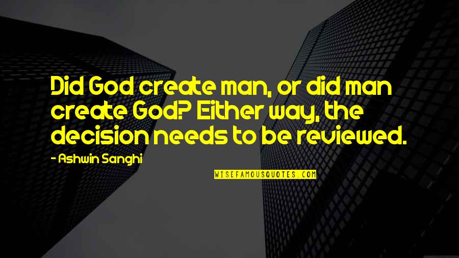 Adarsha Quotes By Ashwin Sanghi: Did God create man, or did man create
