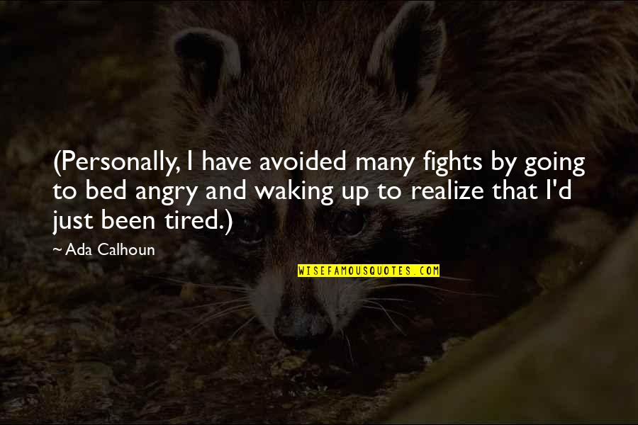 Ada's Quotes By Ada Calhoun: (Personally, I have avoided many fights by going Ada's Quotes By Ada Calhoun: (Personally, I have avoided many fights by going