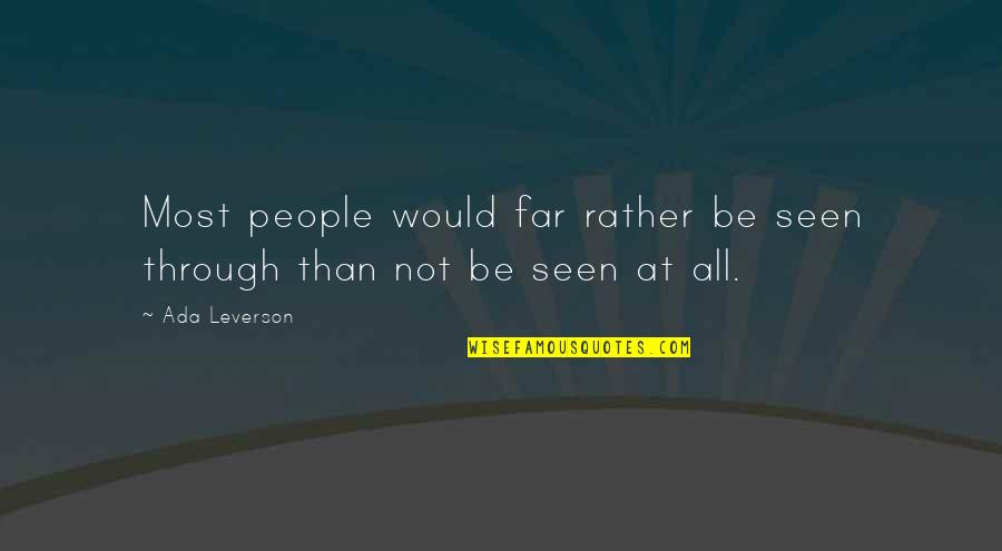 Ada's Quotes By Ada Leverson: Most people would far rather be seen through