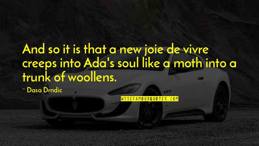 Ada's Quotes By Dasa Drndic: And so it is that a new joie Ada's Quotes By Dasa Drndic: And so it is that a new joie