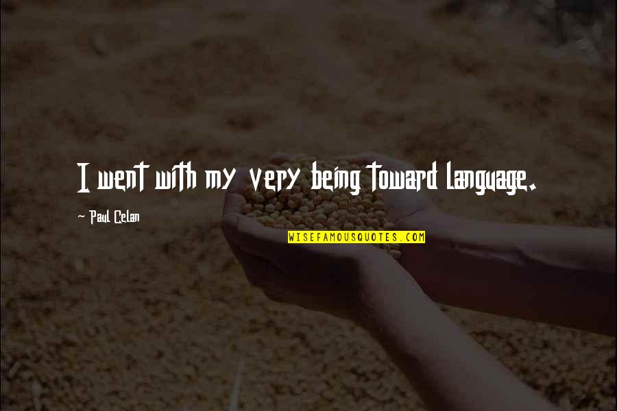 Adattarsi Quotes By Paul Celan: I went with my very being toward language. Adattarsi Quotes By Paul Celan: I went with my very being toward language.