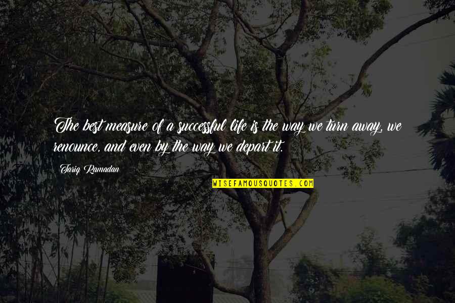 Adaweya Quotes By Tariq Ramadan: The best measure of a successful life is Adaweya Quotes By Tariq Ramadan: The best measure of a successful life is