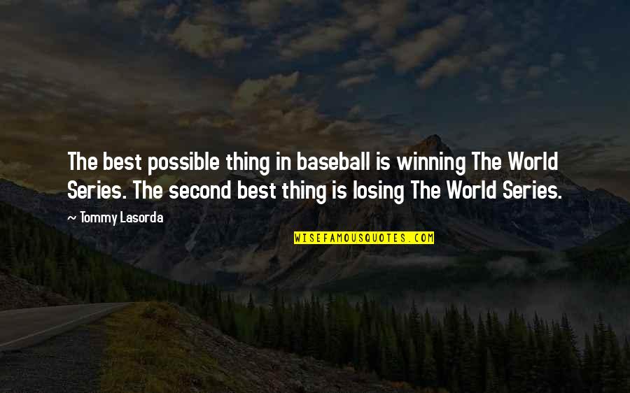 Adaweya Quotes By Tommy Lasorda: The best possible thing in baseball is winning Adaweya Quotes By Tommy Lasorda: The best possible thing in baseball is winning