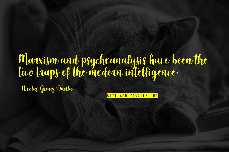 Adayinalife Quotes By Nicolas Gomez Davila: Marxism and psychoanalysis have been the two traps Adayinalife Quotes By Nicolas Gomez Davila: Marxism and psychoanalysis have been the two traps