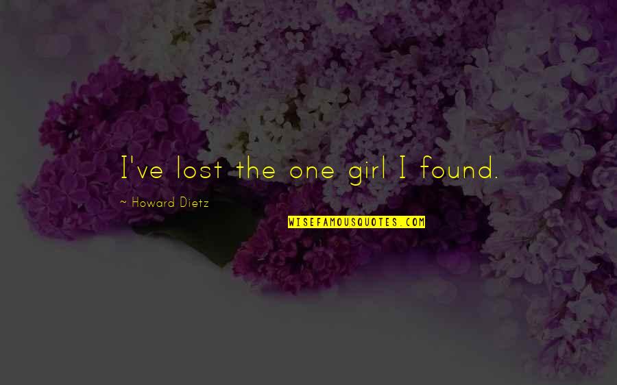 Adchutto Quotes By Howard Dietz: I've lost the one girl I found.