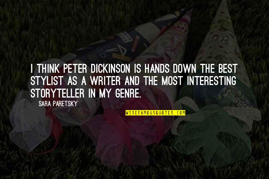 Adchutto Quotes By Sara Paretsky: I think Peter Dickinson is hands down the
