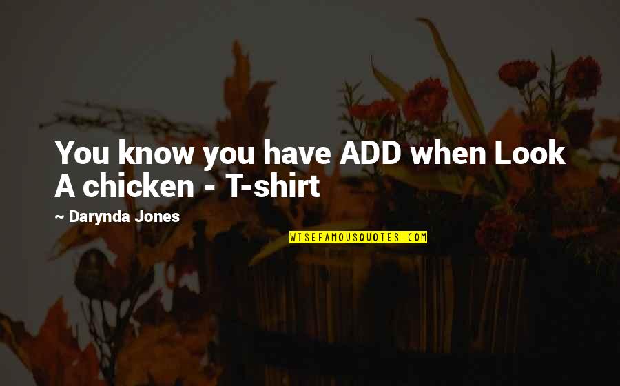 Add Humor Quotes By Darynda Jones: You know you have ADD when Look A