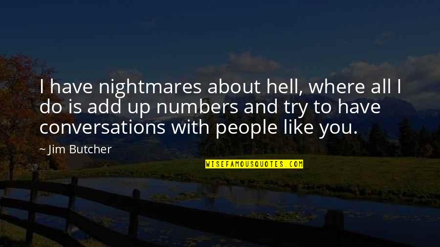 Add Humor Quotes By Jim Butcher: I have nightmares about hell, where all I