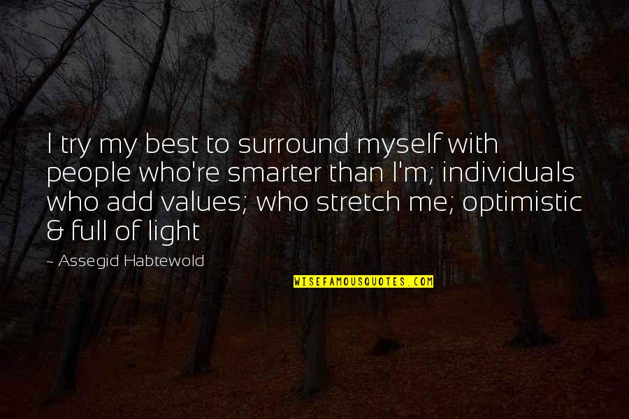 Add Values Quotes By Assegid Habtewold: I try my best to surround myself with