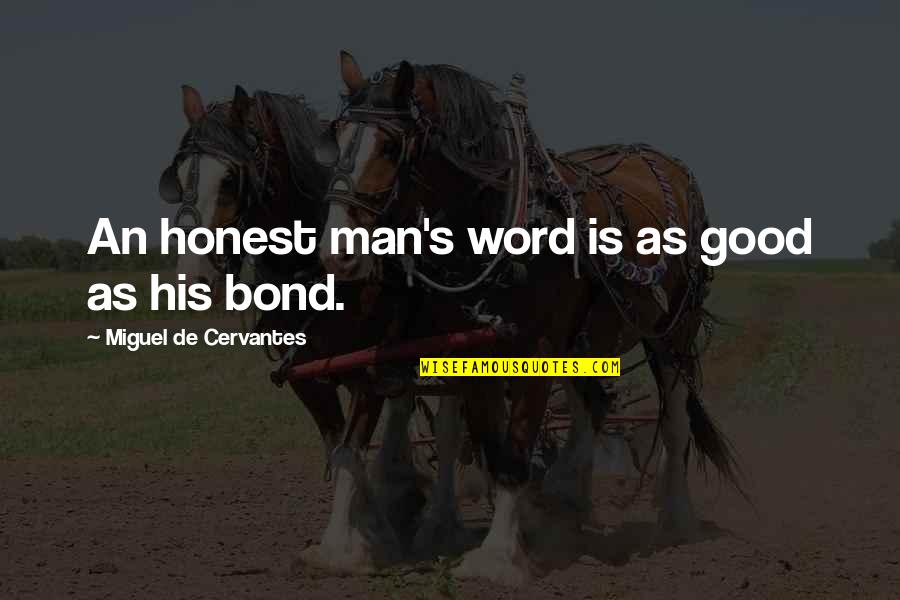 Addad Quotes By Miguel De Cervantes: An honest man's word is as good as