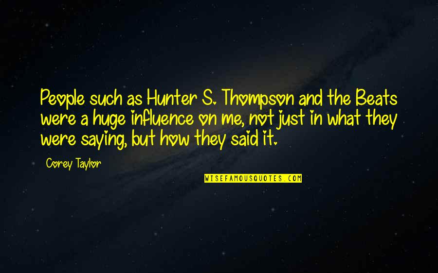 Addaday Quotes By Corey Taylor: People such as Hunter S. Thompson and the