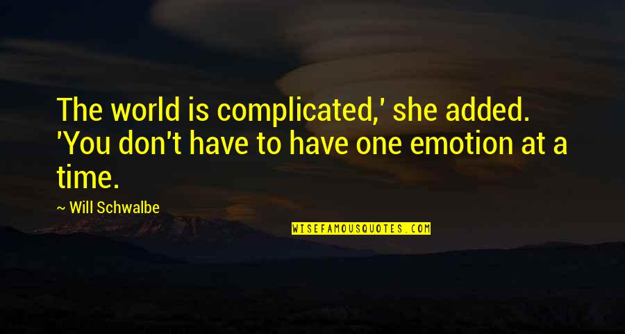 Addalias Floral Gardens Quotes By Will Schwalbe: The world is complicated,' she added. 'You don't