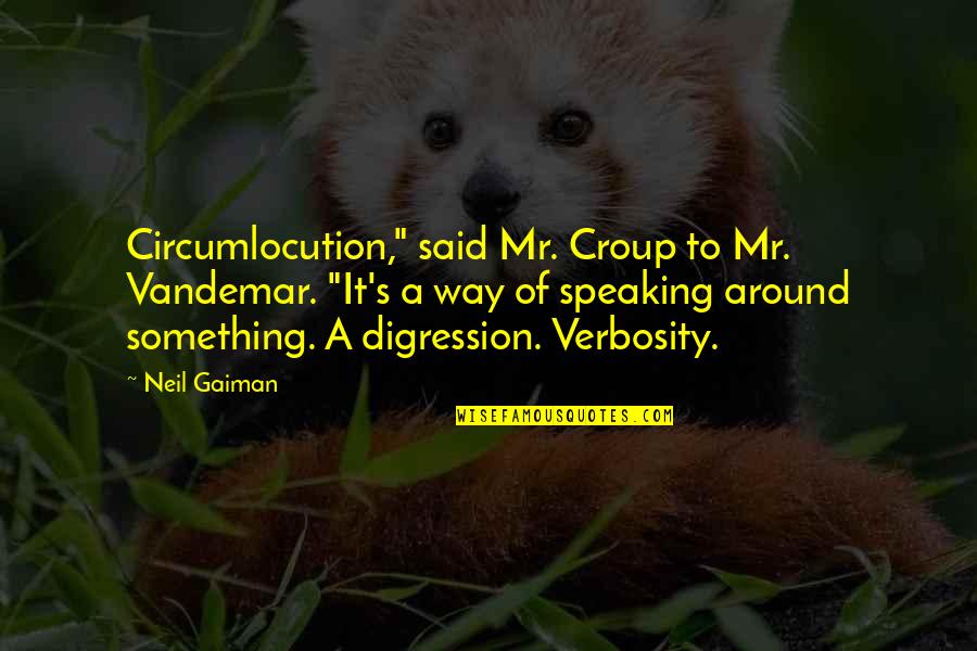 Addams Family Movie Wednesday Quotes By Neil Gaiman: Circumlocution," said Mr. Croup to Mr. Vandemar. "It's