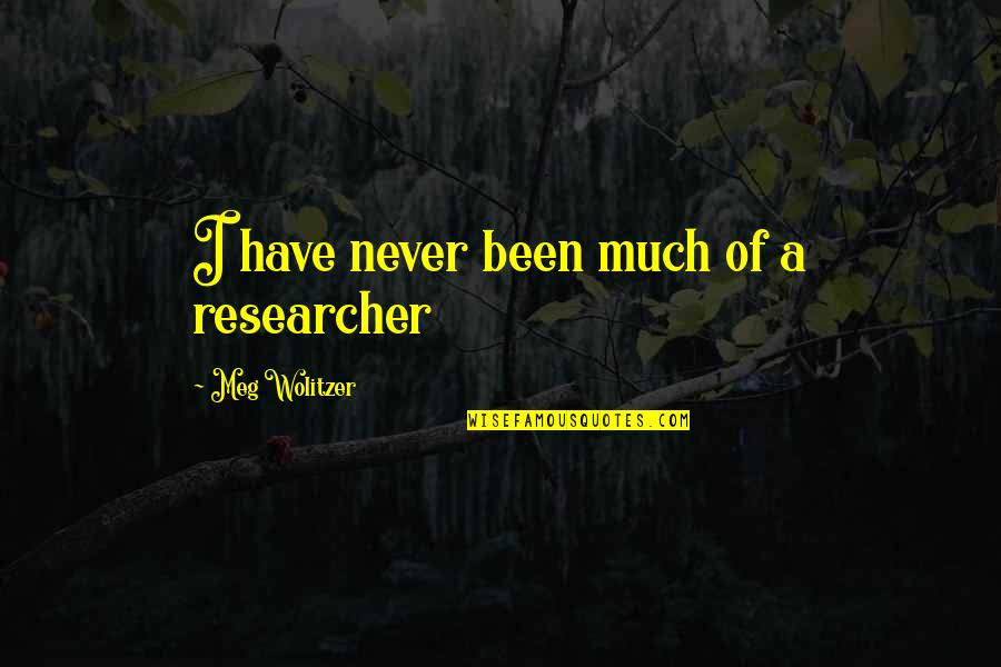 Addante Catering Quotes By Meg Wolitzer: I have never been much of a researcher