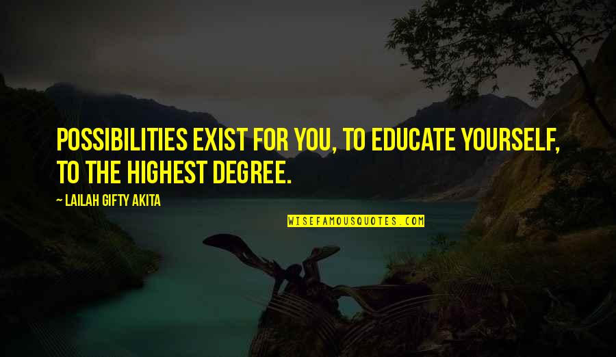 Addante Pizzeria Quotes By Lailah Gifty Akita: Possibilities exist for you, to educate yourself, to