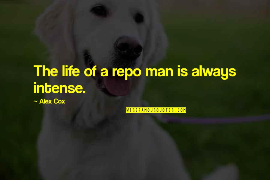 Addealmans Quotes By Alex Cox: The life of a repo man is always