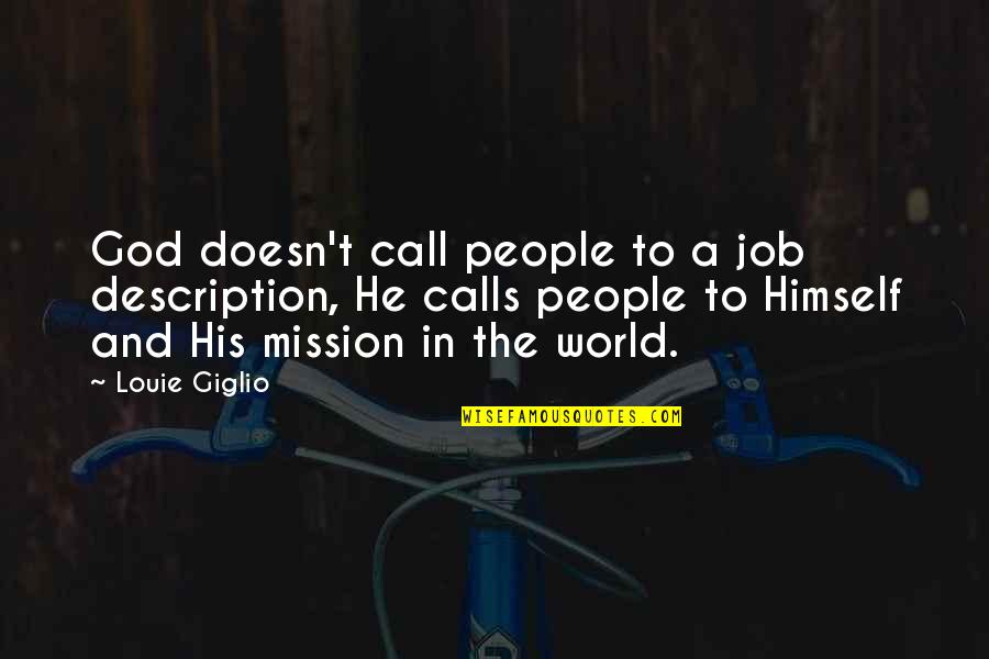 Addeaton Quotes By Louie Giglio: God doesn't call people to a job description, Addeaton Quotes By Louie Giglio: God doesn't call people to a job description,