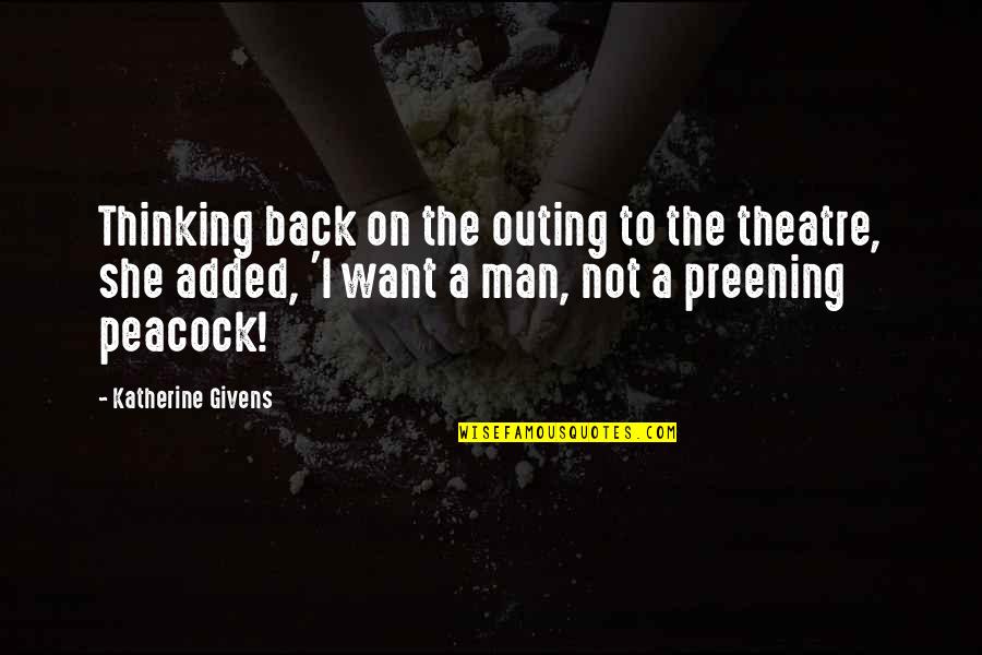 Added Quotes By Katherine Givens: Thinking back on the outing to the theatre,