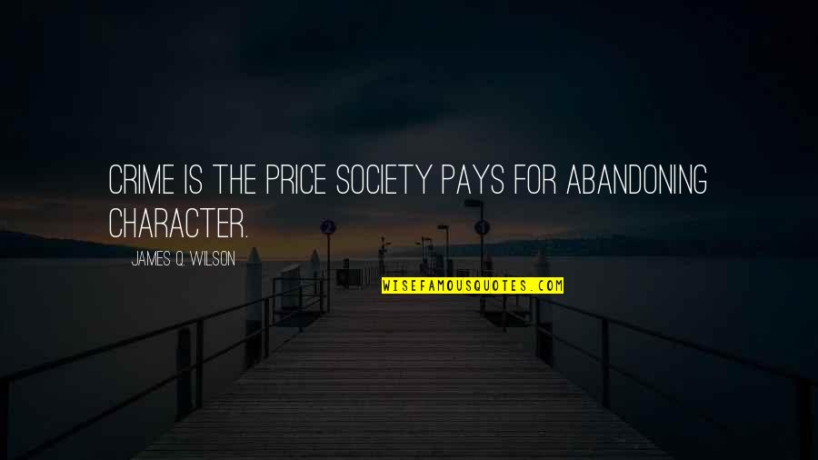 Addenda Quotes By James Q. Wilson: Crime is the price society pays for abandoning Addenda Quotes By James Q. Wilson: Crime is the price society pays for abandoning