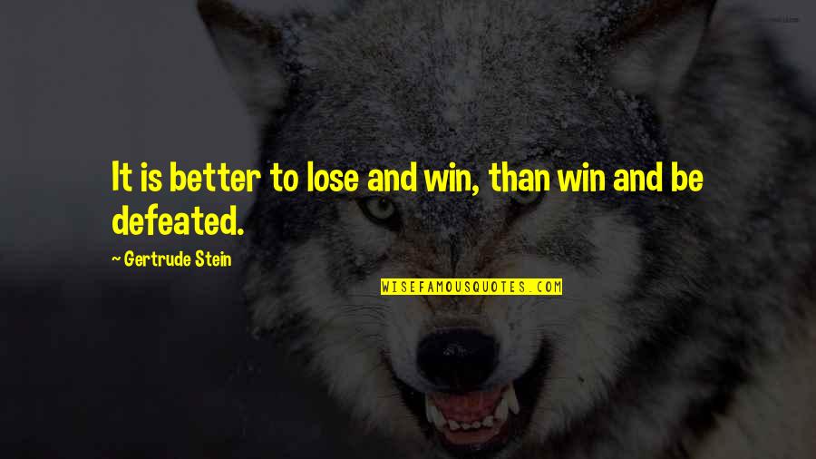 Addensamenti Quotes By Gertrude Stein: It is better to lose and win, than Addensamenti Quotes By Gertrude Stein: It is better to lose and win, than