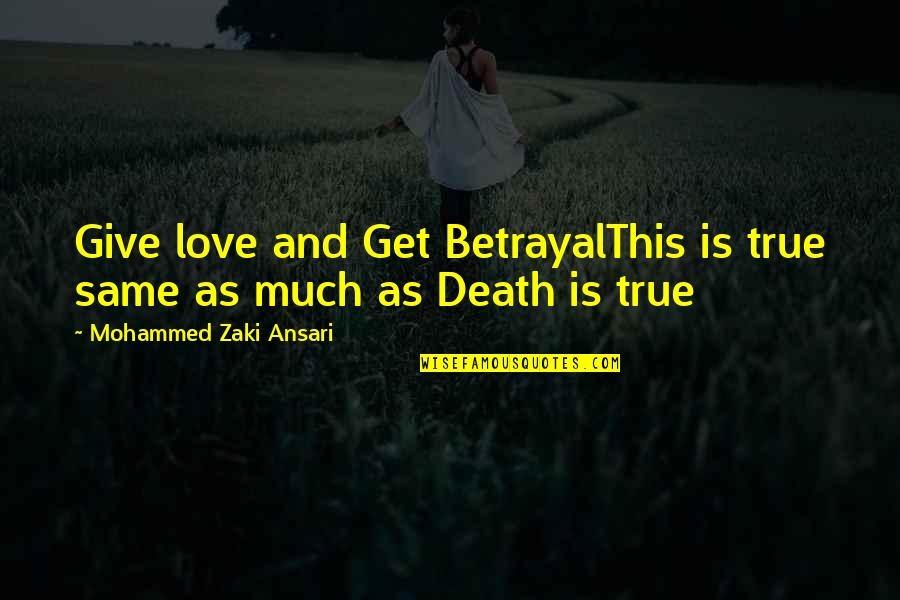 Adderley Quotes By Mohammed Zaki Ansari: Give love and Get BetrayalThis is true same