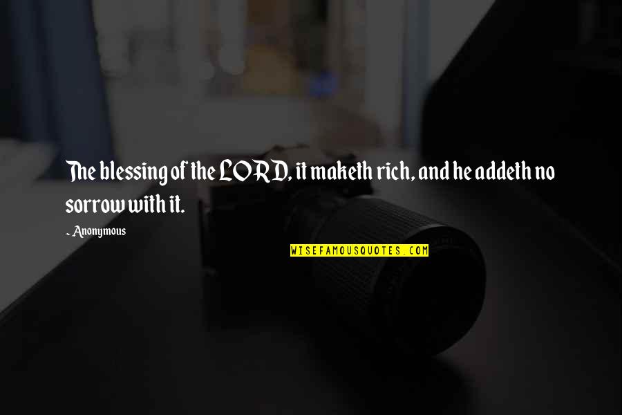 Addeth Quotes By Anonymous: The blessing of the LORD, it maketh rich,