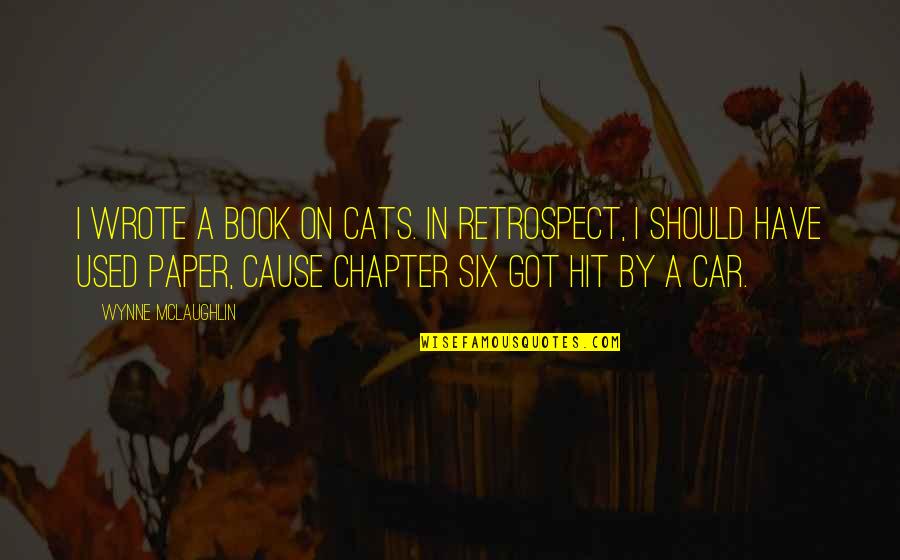 Addicitve Quotes By Wynne McLaughlin: I wrote a book on cats. In retrospect,