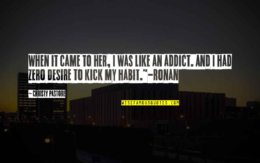 Addict Quotes And Quotes By Christy Pastore: When it came to her, I was like Addict Quotes And Quotes By Christy Pastore: When it came to her, I was like