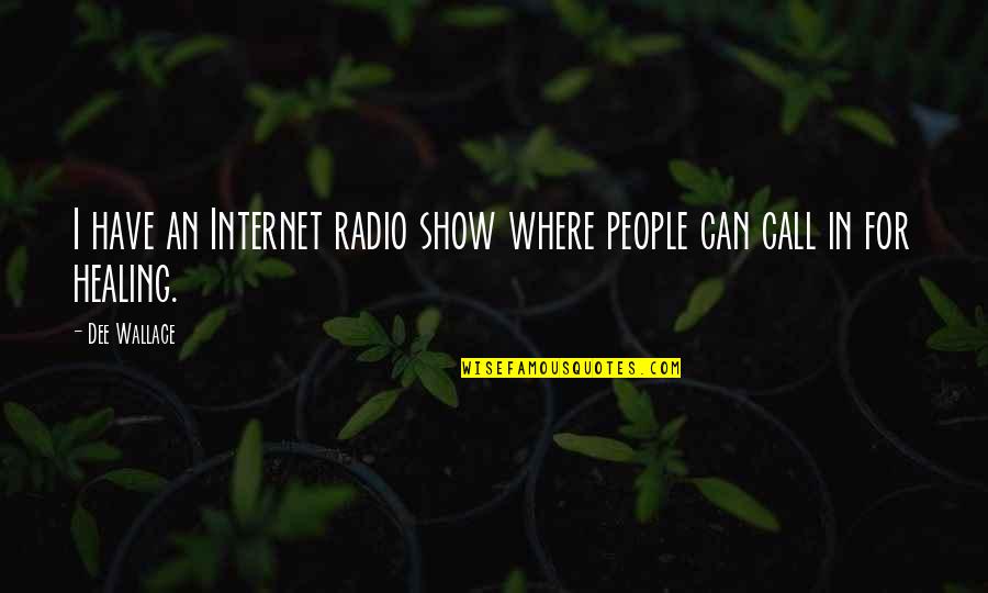 Addicted Movie Quotes By Dee Wallace: I have an Internet radio show where people