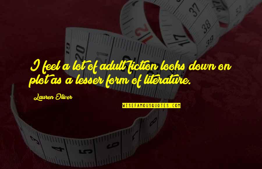 Addicted Movie Quotes By Lauren Oliver: I feel a lot of adult fiction looks