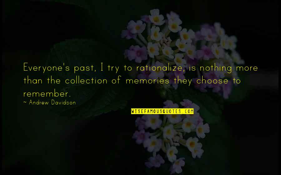 Addicted To Coffee Quotes By Andrew Davidson: Everyone's past, I try to rationalize, is nothing