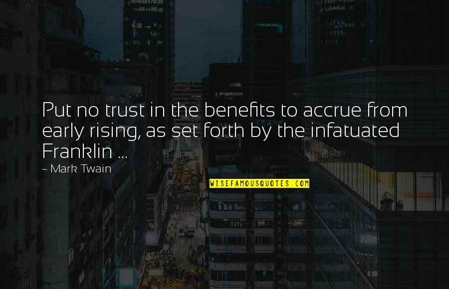 Addicted To Him Quotes By Mark Twain: Put no trust in the benefits to accrue