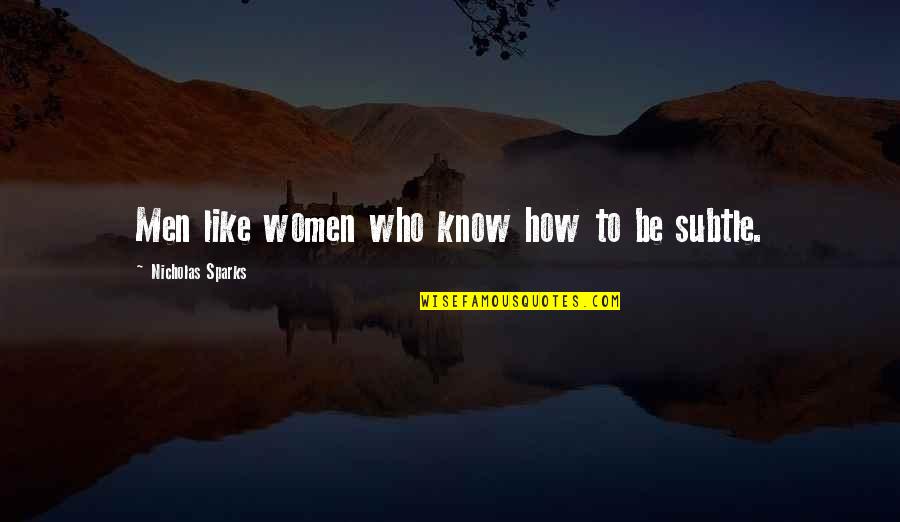 Addicted To Pain Quotes By Nicholas Sparks: Men like women who know how to be Addicted To Pain Quotes By Nicholas Sparks: Men like women who know how to be