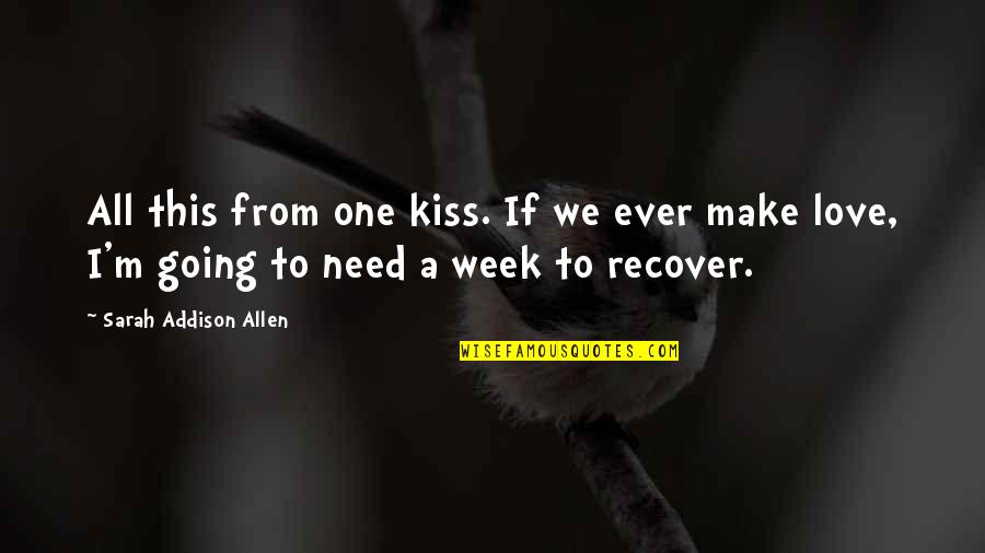Addicted To Peace Quotes By Sarah Addison Allen: All this from one kiss. If we ever Addicted To Peace Quotes By Sarah Addison Allen: All this from one kiss. If we ever