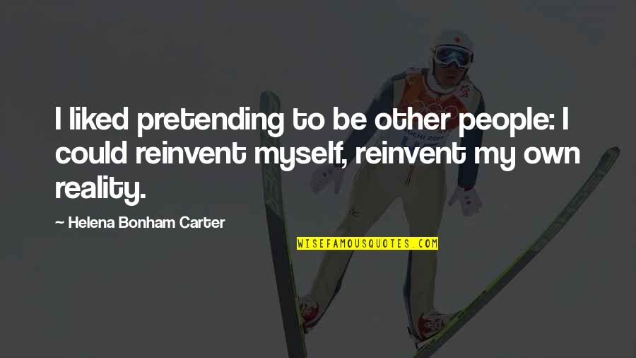 Addiction And Perfectionism Quotes By Helena Bonham Carter: I liked pretending to be other people: I Addiction And Perfectionism Quotes By Helena Bonham Carter: I liked pretending to be other people: I