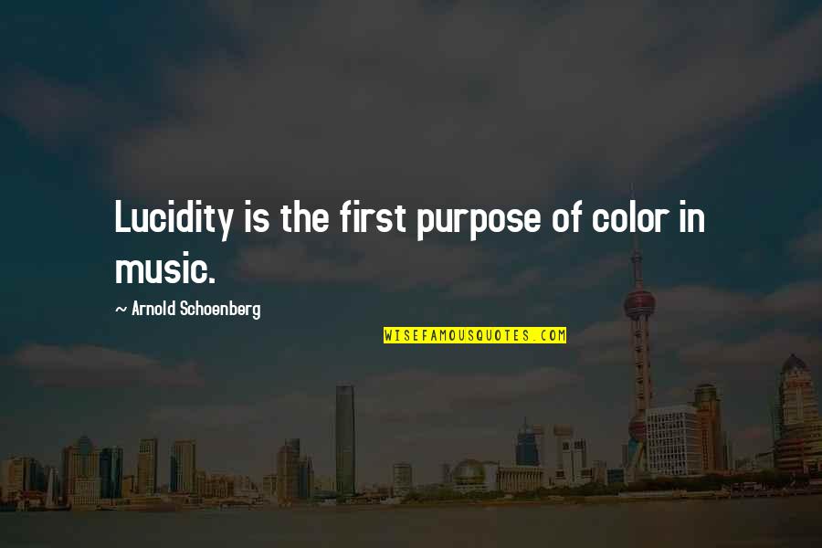Addiction And Substance Abuse Quotes By Arnold Schoenberg: Lucidity is the first purpose of color in