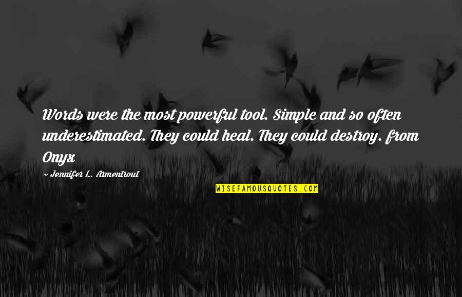 Addiction Denial Quotes By Jennifer L. Armentrout: Words were the most powerful tool. Simple and