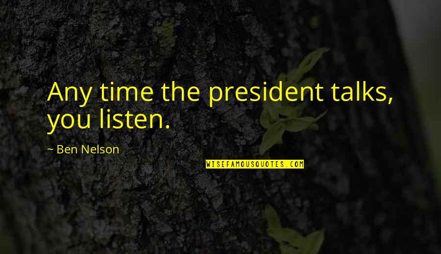 Addiction In The Bible Quotes By Ben Nelson: Any time the president talks, you listen. Addiction In The Bible Quotes By Ben Nelson: Any time the president talks, you listen.