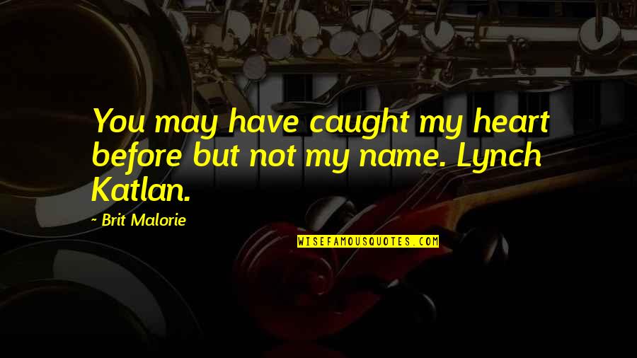Addiction In The Bible Quotes By Brit Malorie: You may have caught my heart before but