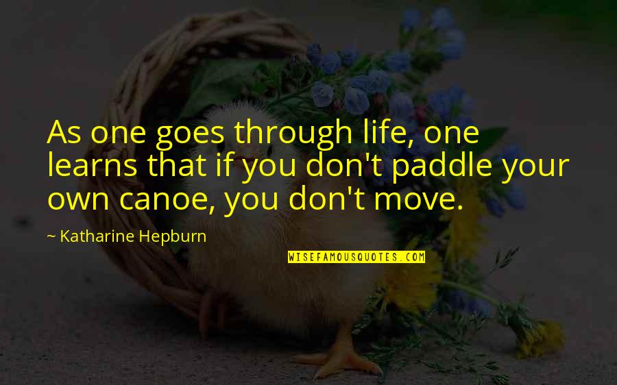 Addiction Inspirational Quotes By Katharine Hepburn: As one goes through life, one learns that
