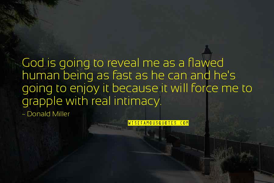 Addiction Self Compassion Brain Quotes By Donald Miller: God is going to reveal me as a