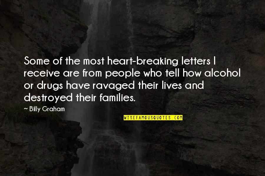 Addiction To Alcohol Quotes By Billy Graham: Some of the most heart-breaking letters I receive