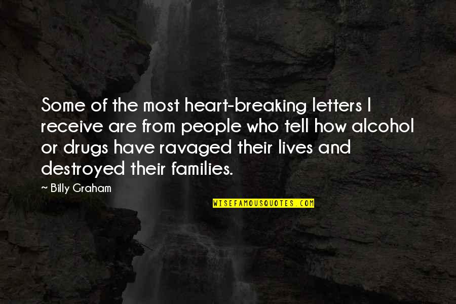 Addiction To Drugs And Alcohol Quotes By Billy Graham: Some of the most heart-breaking letters I receive