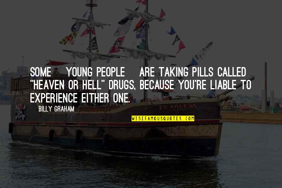 Addiction To Pills Quotes By Billy Graham: Some [young people] are taking pills called "heaven