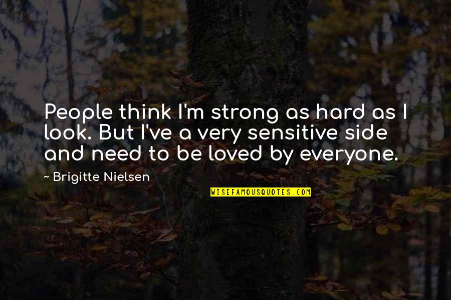 Addiction To Pills Quotes By Brigitte Nielsen: People think I'm strong as hard as I