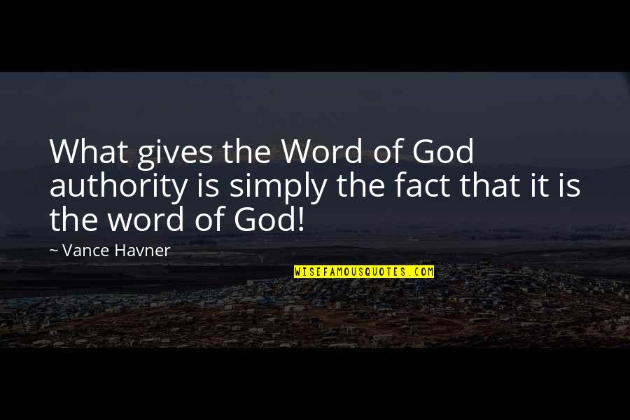 Addiction To Pills Quotes By Vance Havner: What gives the Word of God authority is